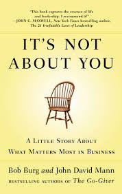 It's Not About You A Little Story About What Matters Most in Business
