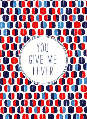 You Give Me Fever Card